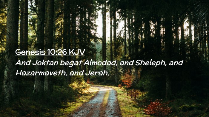 Picture 02 - Genesis 10:26 KJV Desktop Wallpaper - And Joktan begat Almodad, and Sheleph, and - Desktop Bible Verse Wallpaper