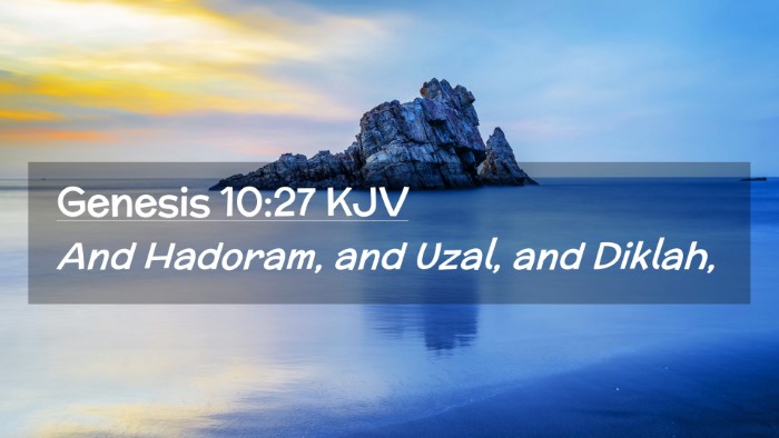 Picture 02 - Genesis 10:27 KJV Desktop Wallpaper - And Hadoram, and Uzal, and - Desktop Bible Verse Wallpaper