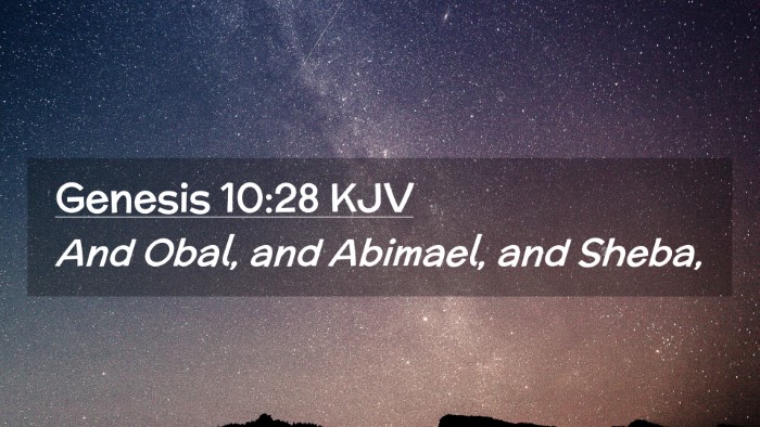 Picture 02 - Genesis 10:28 KJV Desktop Wallpaper - And Obal, and Abimael, and - Desktop Bible Verse Wallpaper
