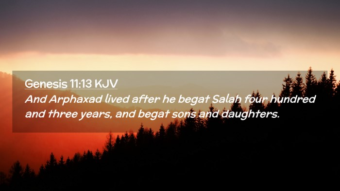 Picture 02 - Genesis 11:13 KJV Desktop Wallpaper - And Arphaxad lived after he begat Salah four - Desktop Bible Verse Wallpaper