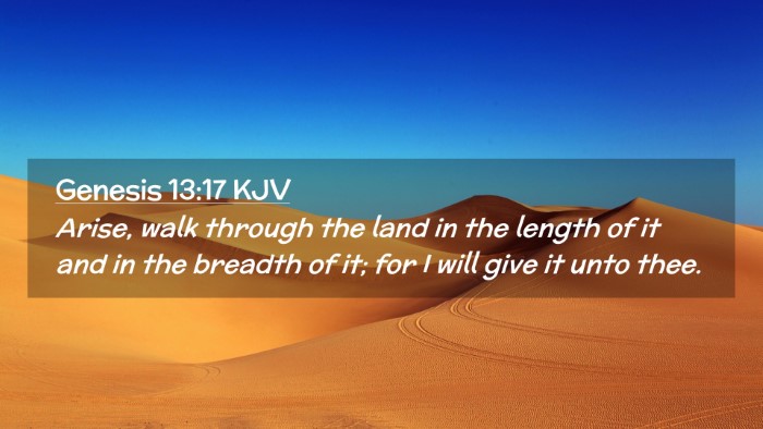 Picture 02 - Genesis 13:17 KJV Desktop Wallpaper - Arise, walk through the land in the length of it - Desktop Bible Verse Wallpaper