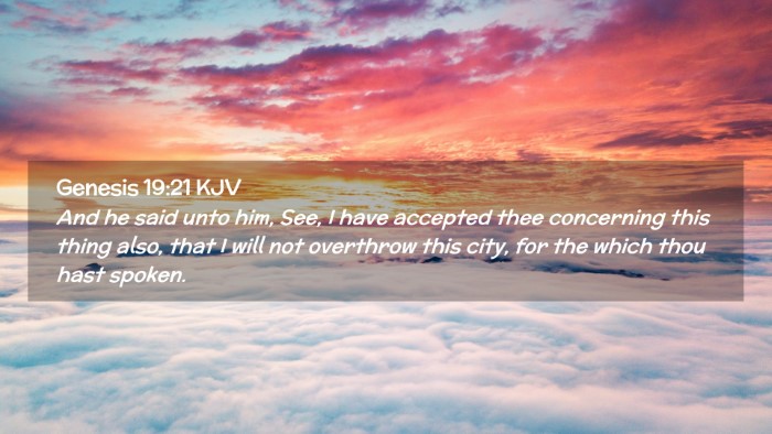 Picture 02 - Genesis 19:21 KJV Desktop Wallpaper - And he said unto him, See, I have accepted thee - Desktop Bible Verse Wallpaper