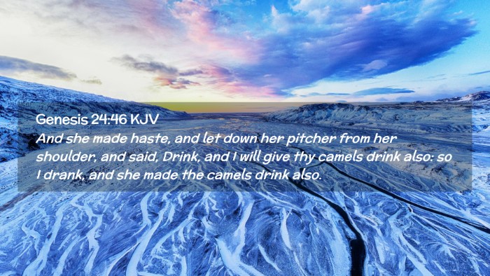 Picture 02 - Genesis 24:46 KJV Desktop Wallpaper - And she made haste, and let down her pitcher from - Desktop Bible Verse Wallpaper