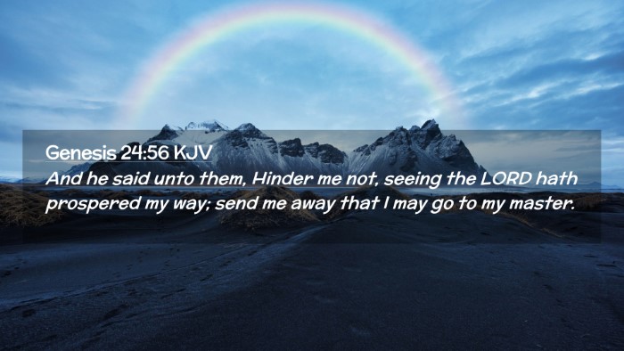 Picture 02 - Genesis 24:56 KJV Desktop Wallpaper - And he said unto them, Hinder me not, seeing the - Desktop Bible Verse Wallpaper