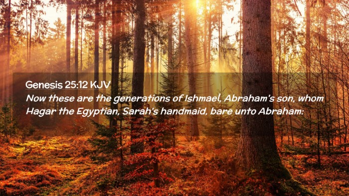 Picture 02 - Genesis 25:12 KJV Desktop Wallpaper - Now these are the generations of Ishmael, - Desktop Bible Verse Wallpaper