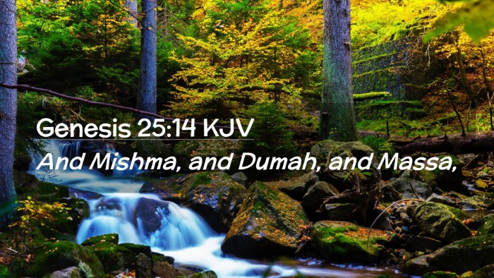 Picture 02 - Genesis 25:14 KJV Desktop Wallpaper - And Mishma, and Dumah, and - Desktop Bible Verse Wallpaper