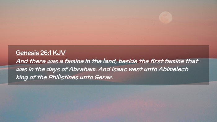 Picture 02 - Genesis 26:1 KJV Desktop Wallpaper - And there was a famine in the land, beside the - Desktop Bible Verse Wallpaper