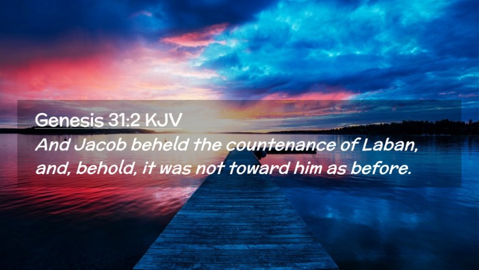 Picture 02 - Genesis 31:2 KJV Desktop Wallpaper - And Jacob beheld the countenance of Laban, and, - Desktop Bible Verse Wallpaper