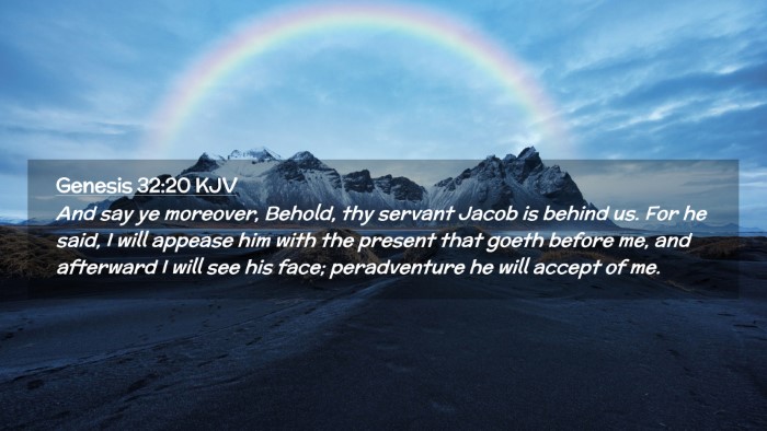 Picture 02 - Genesis 32:20 KJV Desktop Wallpaper - And say ye moreover, Behold, thy servant Jacob is - Desktop Bible Verse Wallpaper