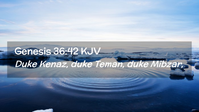 Picture 02 - Genesis 36:42 KJV Desktop Wallpaper - Duke Kenaz, duke Teman, duke - Desktop Bible Verse Wallpaper