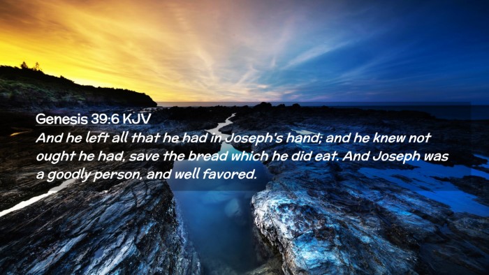Picture 02 - Genesis 39:6 KJV Desktop Wallpaper - And he left all that he had in Joseph's hand; and - Desktop Bible Verse Wallpaper