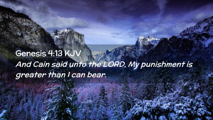 Picture 02 - Genesis 4:13 KJV Desktop Wallpaper - And Cain said unto the LORD, My punishment is - Desktop Bible Verse Wallpaper