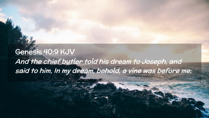 Picture 02 - Genesis 40:9 KJV Desktop Wallpaper - And the chief butler told his dream to Joseph, - Desktop Bible Verse Wallpaper
