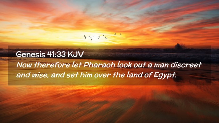 Picture 02 - Genesis 41:33 KJV Desktop Wallpaper - Now therefore let Pharaoh look out a man discreet - Desktop Bible Verse Wallpaper