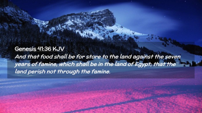 Picture 02 - Genesis 41:36 KJV Desktop Wallpaper - And that food shall be for store to the land - Desktop Bible Verse Wallpaper