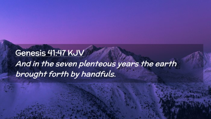 Picture 02 - Genesis 41:47 KJV Desktop Wallpaper - And in the seven plenteous years the earth - Desktop Bible Verse Wallpaper