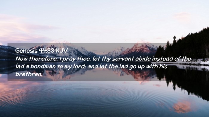 Picture 02 - Genesis 44:33 KJV Desktop Wallpaper - Now therefore, I pray thee, let thy servant abide - Desktop Bible Verse Wallpaper
