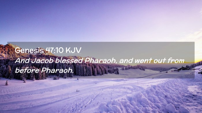 Picture 02 - Genesis 47:10 KJV Desktop Wallpaper - And Jacob blessed Pharaoh, and went out from - Desktop Bible Verse Wallpaper