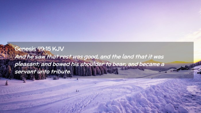 Picture 02 - Genesis 49:15 KJV Desktop Wallpaper - And he saw that rest was good, and the land that - Desktop Bible Verse Wallpaper
