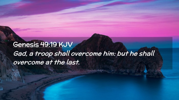 Picture 02 - Genesis 49:19 KJV Desktop Wallpaper - Gad, a troop shall overcome him: but he shall - Desktop Bible Verse Wallpaper