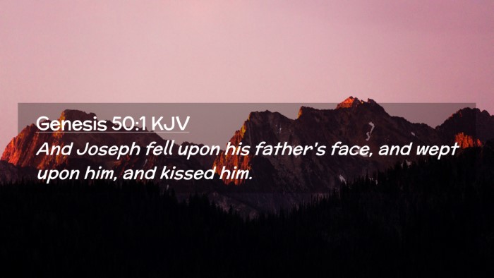 Picture 02 - Genesis 50:1 KJV Desktop Wallpaper - And Joseph fell upon his father's face, and wept - Desktop Bible Verse Wallpaper
