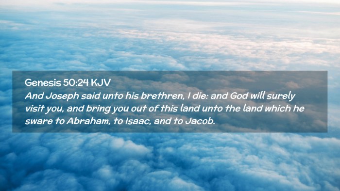 Picture 02 - Genesis 50:24 KJV Desktop Wallpaper - And Joseph said unto his brethren, I die: and God - Desktop Bible Verse Wallpaper