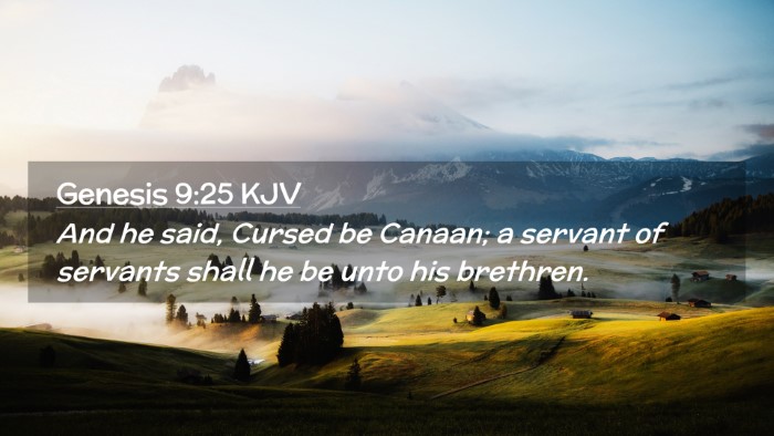Picture 02 - Genesis 9:25 KJV Desktop Wallpaper - And he said, Cursed be Canaan; a servant of - Desktop Bible Verse Wallpaper