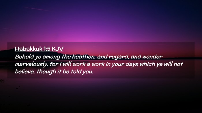 Picture 02 - Habakkuk 1:5 KJV Desktop Wallpaper - Behold ye among the heathen, and regard, and - Desktop Bible Verse Wallpaper