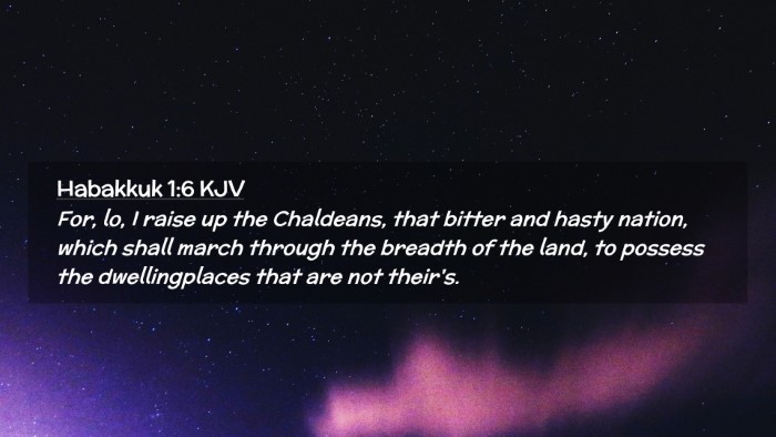 Picture 02 - Habakkuk 1:6 KJV Desktop Wallpaper - For, lo, I raise up the Chaldeans, that bitter - Desktop Bible Verse Wallpaper