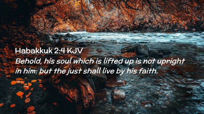 Picture 02 - Habakkuk 2:4 KJV Desktop Wallpaper - Behold, his soul which is lifted up is not - Desktop Bible Verse Wallpaper