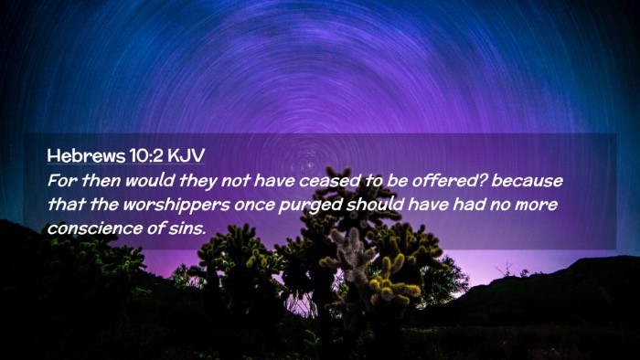Picture 02 - Hebrews 10:2 KJV Desktop Wallpaper - For then would they not have ceased to be - Desktop Bible Verse Wallpaper