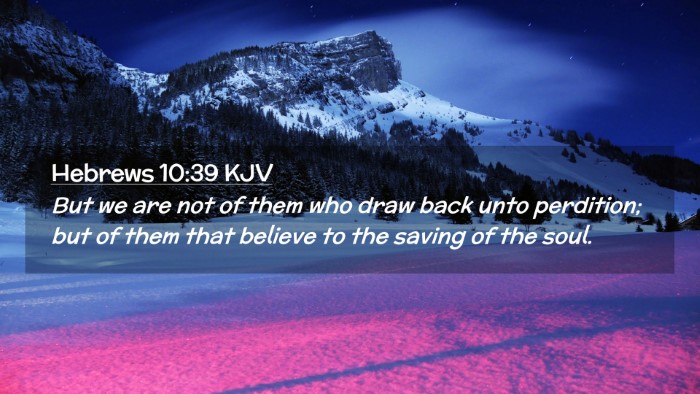 Picture 02 - Hebrews 10:39 KJV Desktop Wallpaper - But we are not of them who draw back unto - Desktop Bible Verse Wallpaper