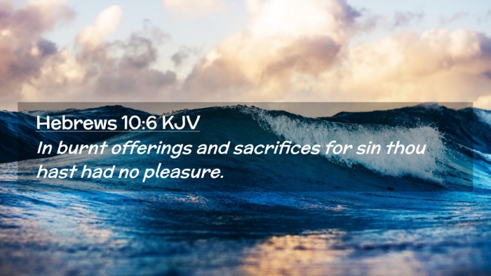 Picture 02 - Hebrews 10:6 KJV Desktop Wallpaper - In burnt offerings and sacrifices for sin thou - Desktop Bible Verse Wallpaper