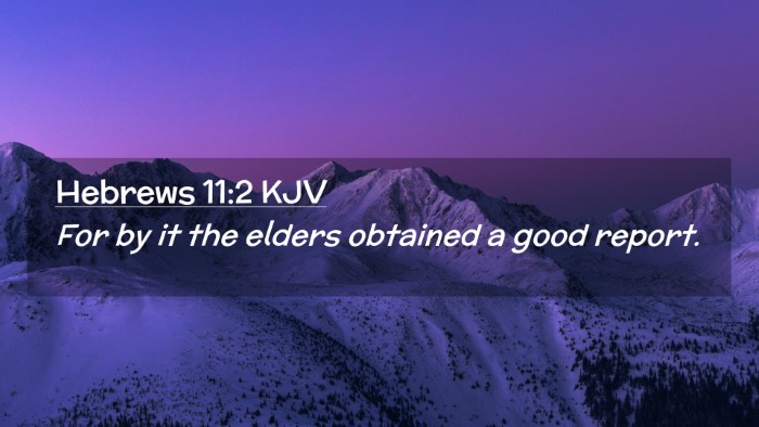 Picture 02 - Hebrews 11:2 KJV Desktop Wallpaper - For by it the elders obtained a good - Desktop Bible Verse Wallpaper