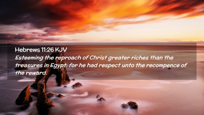 Picture 02 - Hebrews 11:26 KJV Desktop Wallpaper - Esteeming the reproach of Christ greater riches - Desktop Bible Verse Wallpaper