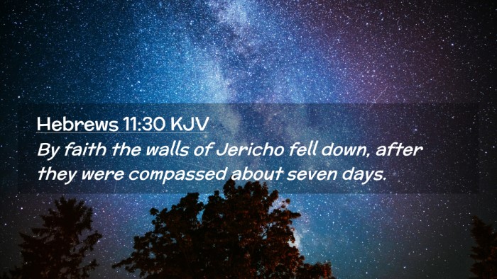 Picture 02 - Hebrews 11:30 KJV Desktop Wallpaper - By faith the walls of Jericho fell down, after - Desktop Bible Verse Wallpaper