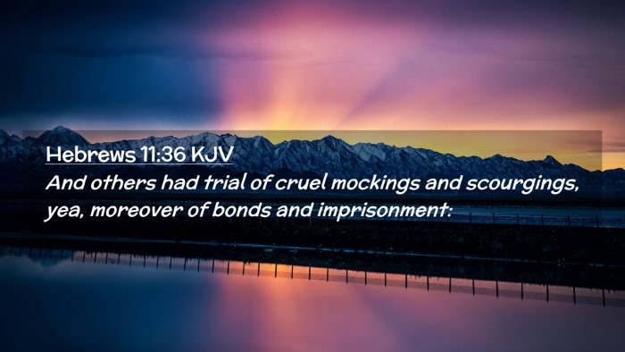 Picture 02 - Hebrews 11:36 KJV Desktop Wallpaper - And others had trial of cruel mockings and - Desktop Bible Verse Wallpaper