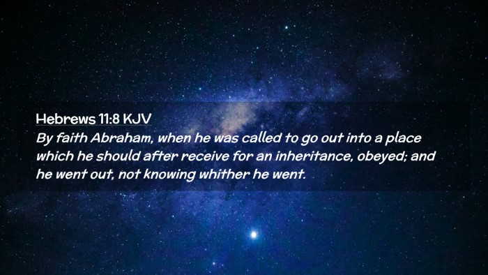 Picture 02 - Hebrews 11:8 KJV Desktop Wallpaper - By faith Abraham, when he was called to go out - Desktop Bible Verse Wallpaper