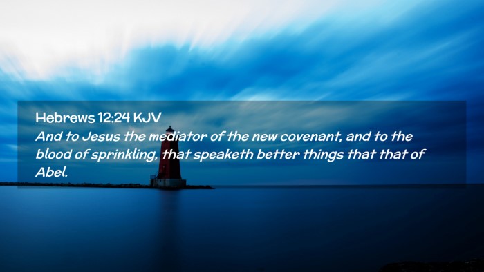 Picture 02 - Hebrews 12:24 KJV Desktop Wallpaper - And to Jesus the mediator of the new covenant, - Desktop Bible Verse Wallpaper