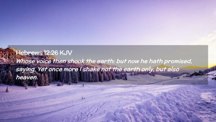 Picture 02 - Hebrews 12:26 KJV Desktop Wallpaper - Whose voice then shook the earth: but now he hath - Desktop Bible Verse Wallpaper