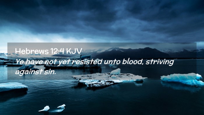 Picture 02 - Hebrews 12:4 KJV Desktop Wallpaper - Ye have not yet resisted unto blood, striving - Desktop Bible Verse Wallpaper