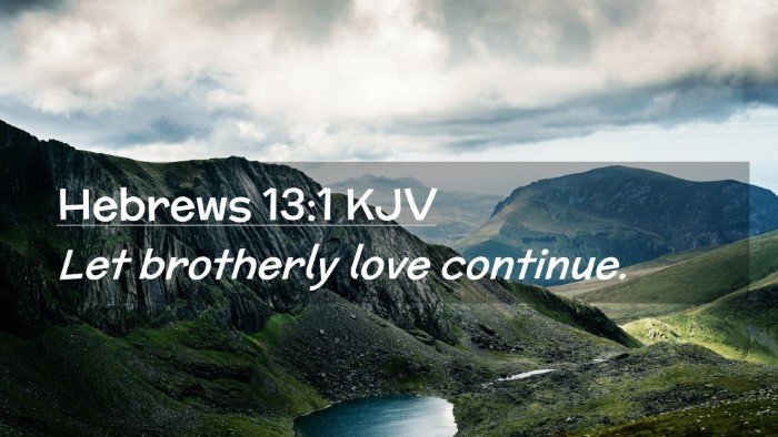 Picture 02 - Hebrews 13:1 KJV Desktop Wallpaper - Let brotherly love - Desktop Bible Verse Wallpaper