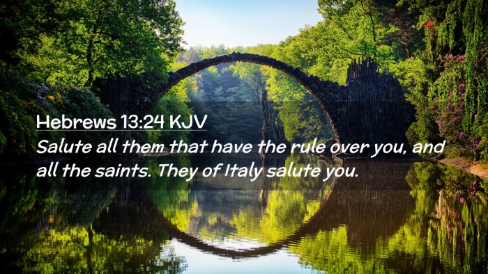 Picture 02 - Hebrews 13:24 KJV Desktop Wallpaper - Salute all them that have the rule over you, and - Desktop Bible Verse Wallpaper