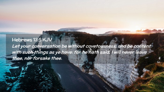 Picture 02 - Hebrews 13:5 KJV Desktop Wallpaper - Let your conversation be without covetousness; - Desktop Bible Verse Wallpaper