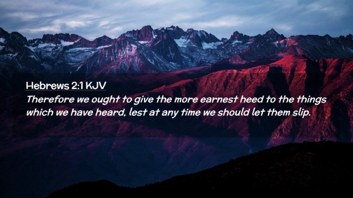 Picture 02 - Hebrews 2:1 KJV Desktop Wallpaper - Therefore we ought to give the more earnest heed - Desktop Bible Verse Wallpaper