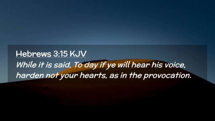 Picture 02 - Hebrews 3:15 KJV Desktop Wallpaper - While it is said, To day if ye will hear his - Desktop Bible Verse Wallpaper