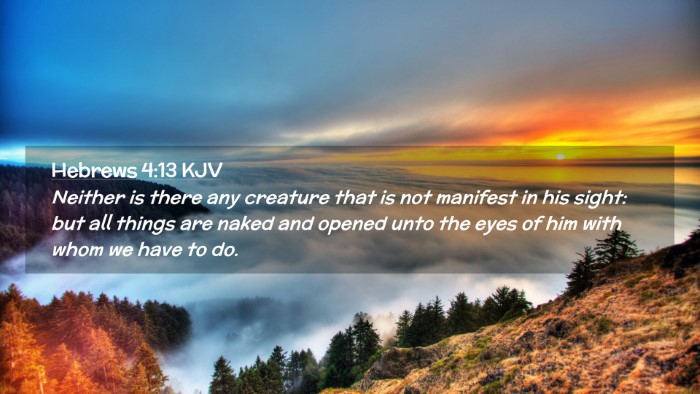 Picture 02 - Hebrews 4:13 KJV Desktop Wallpaper - Neither is there any creature that is not - Desktop Bible Verse Wallpaper