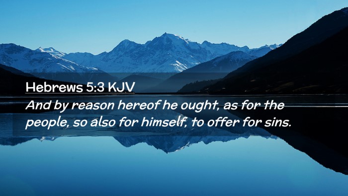 Picture 02 - Hebrews 5:3 KJV Desktop Wallpaper - And by reason hereof he ought, as for the people, - Desktop Bible Verse Wallpaper