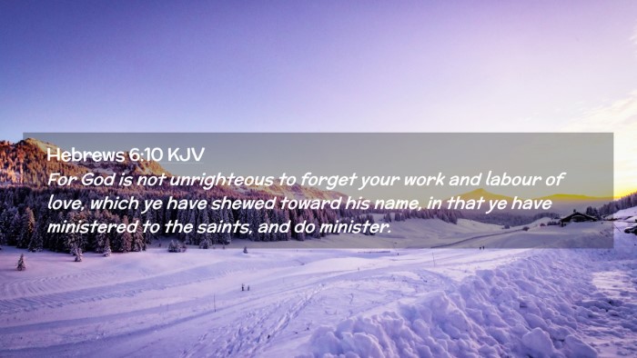 Picture 02 - Hebrews 6:10 KJV Desktop Wallpaper - For God is not unrighteous to forget your work - Desktop Bible Verse Wallpaper