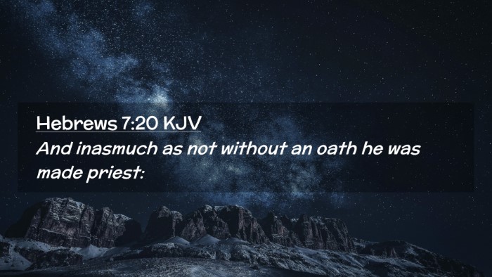Picture 02 - Hebrews 7:20 KJV Desktop Wallpaper - And inasmuch as not without an oath he was made - Desktop Bible Verse Wallpaper